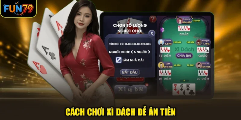 Cách chơi Xì Dách dễ ăn tiền