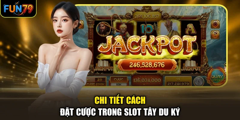 Chi tiết cách đặt cược trong Slot Tây Du Ký