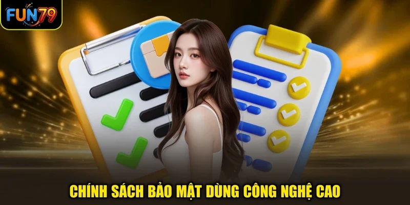Chính Sách Bảo Mật 3 Chính sách bảo mật dùng công nghệ cao