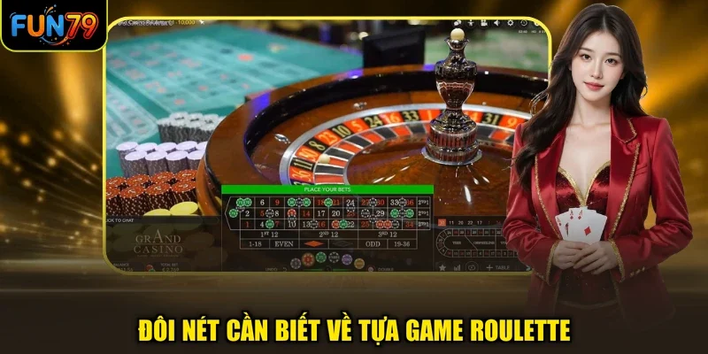 Đôi nét cần biết về tựa game Roulette