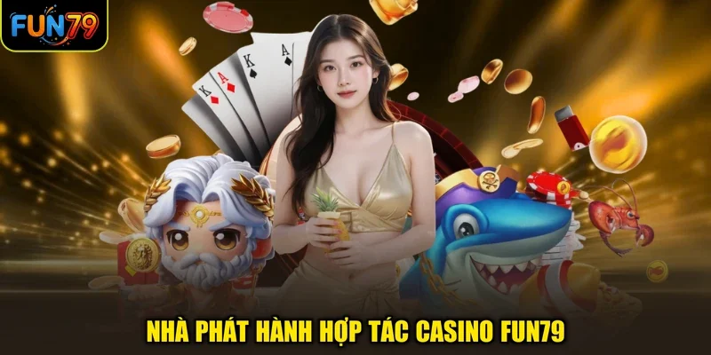Nhà phát hành hợp tác Casino FUN79