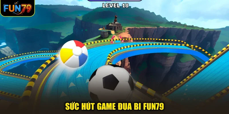 Đua Bi Fun79 - Khám Phá Cuộc Đua Kịch Tính, Cuốn Hút 1 Sức hút game đua bi Fun79